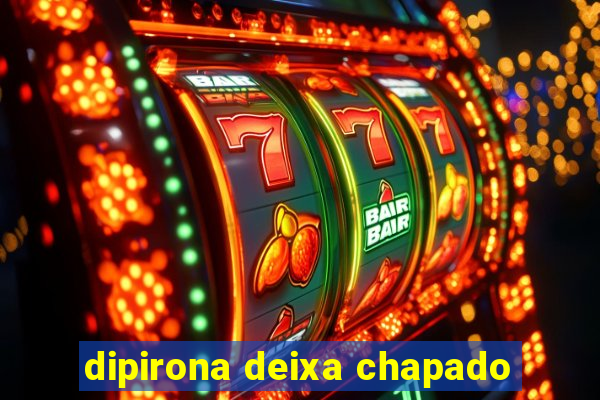 dipirona deixa chapado